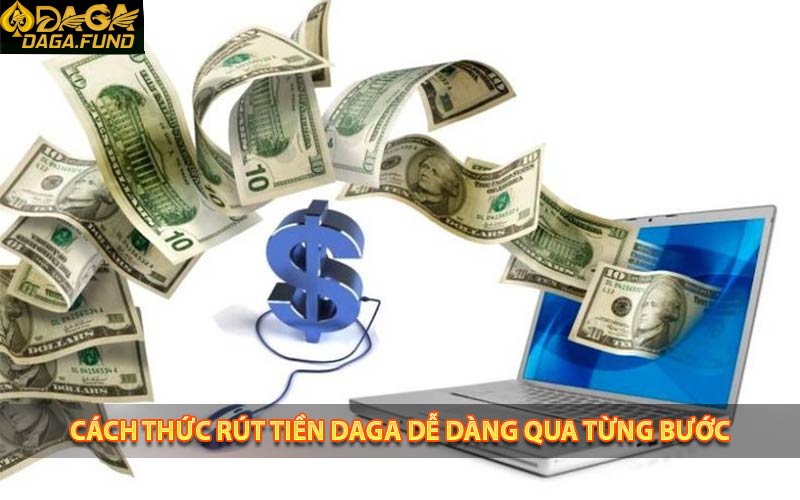 Các bước rút tiền daga siêu đơn giản