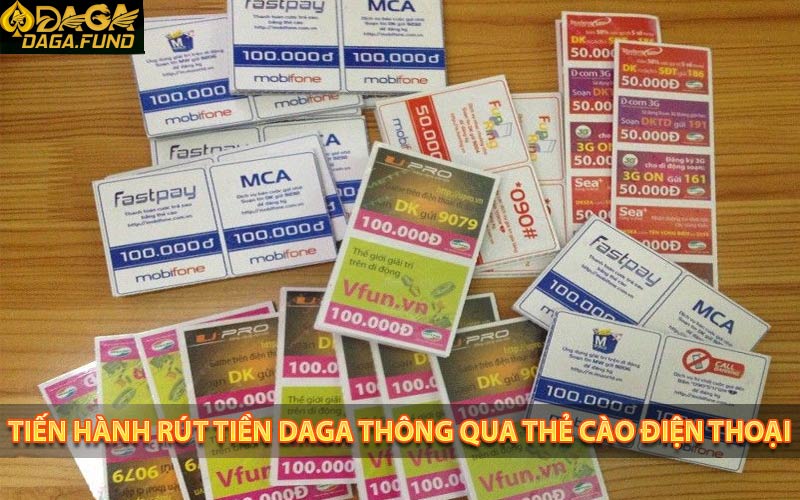 Tiến hành rút tiền Daga thông qua thẻ cào điện thoại