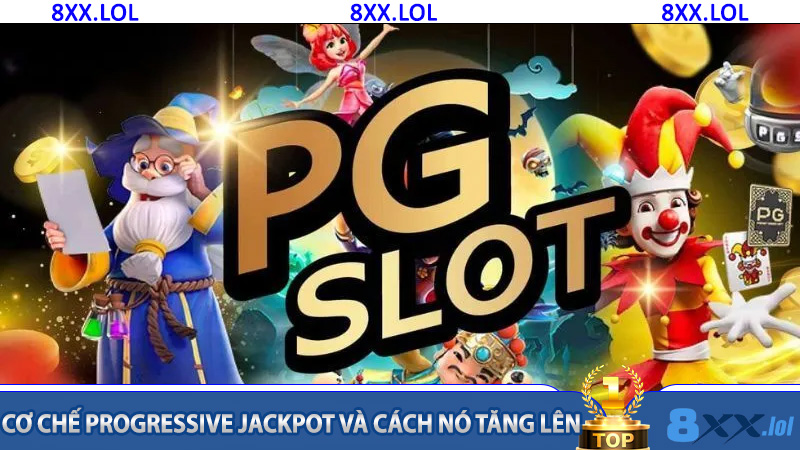 Cơ chế progressive jackpot và cách nó tăng lên