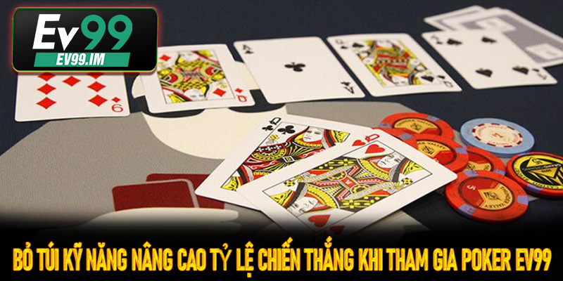 Bỏ túi kỹ năng nâng cao tỷ lệ chiến thắng khi tham gia Poker Ev99