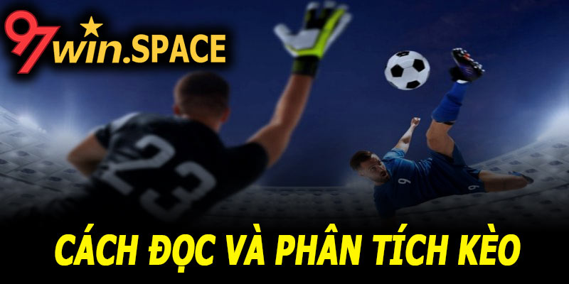 Cách đọc và phân tích kèo châu Á hiệu quả