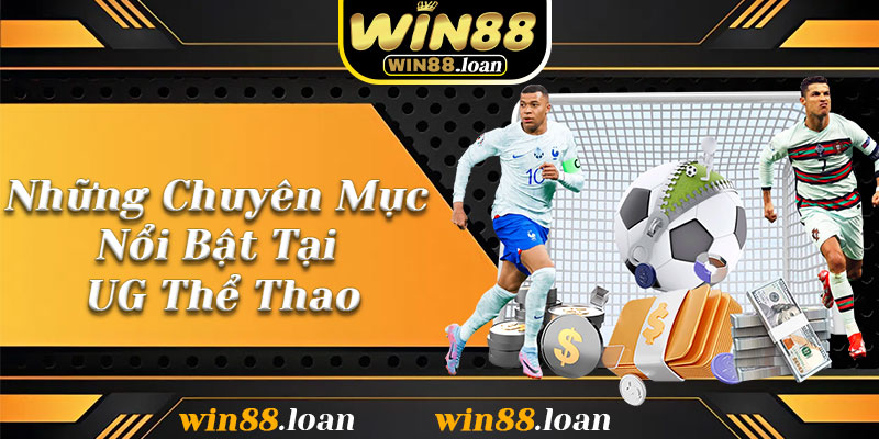 Những Chuyên Mục Nổi Bật Tại UG Thể Thao